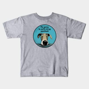 My grey is sofa king spoiled! Kids T-Shirt